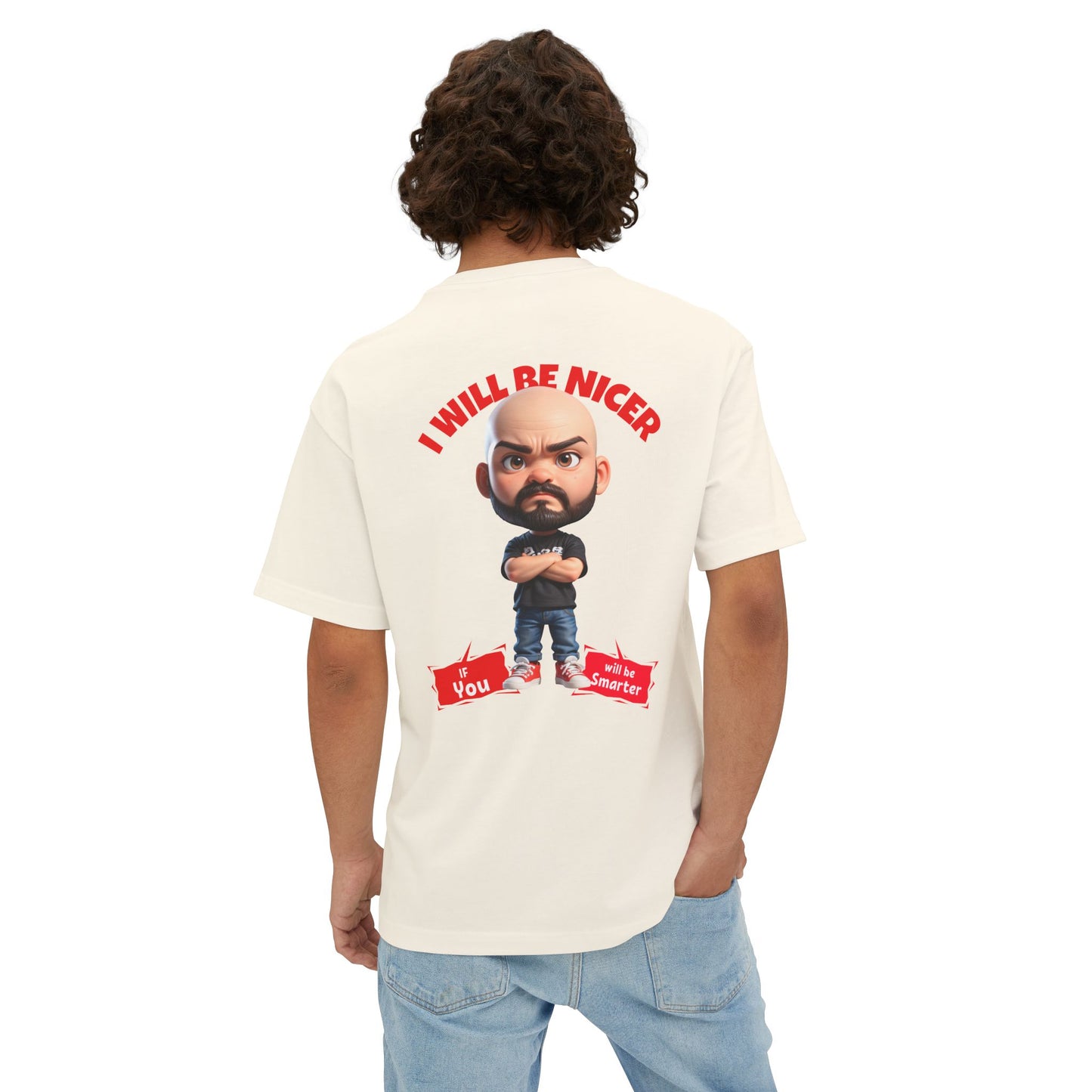 Oversized Funny Streetwear Tee – “I Will Be Nicer If You’ll Be Smarter” - BPD