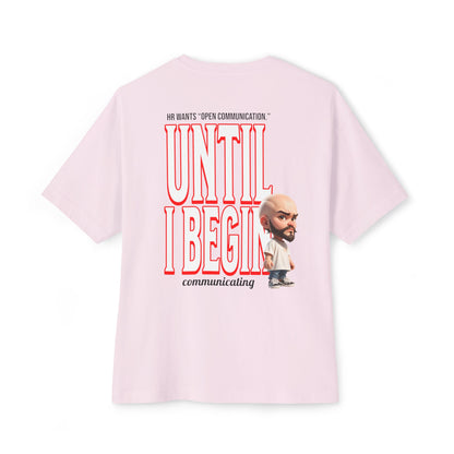 Oversized Sarcasm Streetwear Tee – “Until I Begin Communicating” | HR Humor - BPD