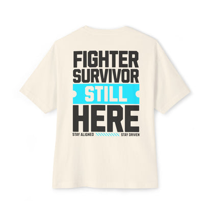 F&BPD - Fighter Survivor Still Here Oversized T-Shirt – Unisex Mental Health Statement Tee