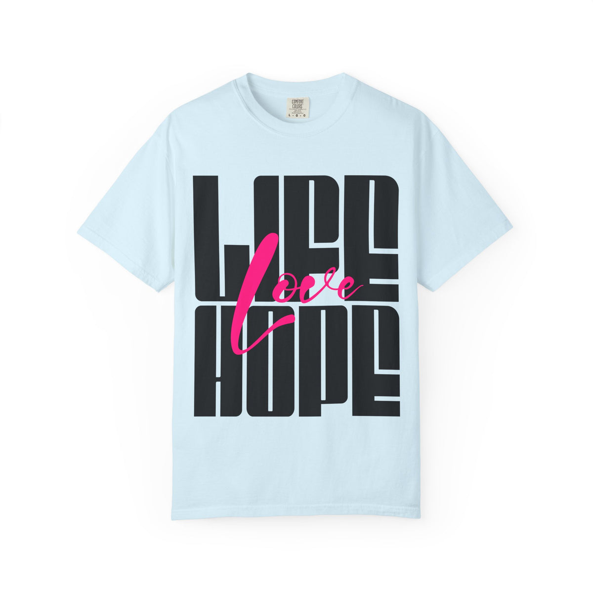 FPD - Life Love Hope Inspirational Quote Tee | Mental Health Support & Positive Affirmation Shirt