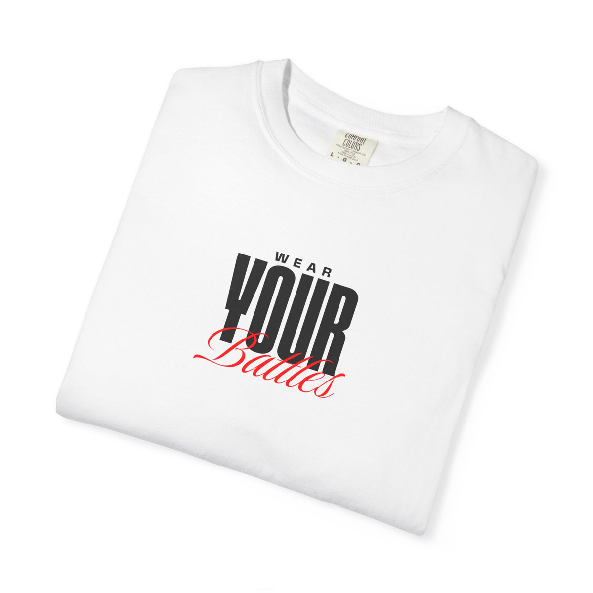 FPD - Wear Your Battles T-Shirt | Inspirational Motivational Typography Graphic Tee | Bold Statement Apparel