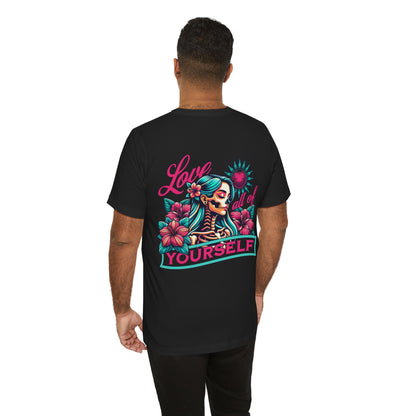 F&BPD - Unisex T-shirt - Love All of Yourself Tee – Self-Love Statement Shirt