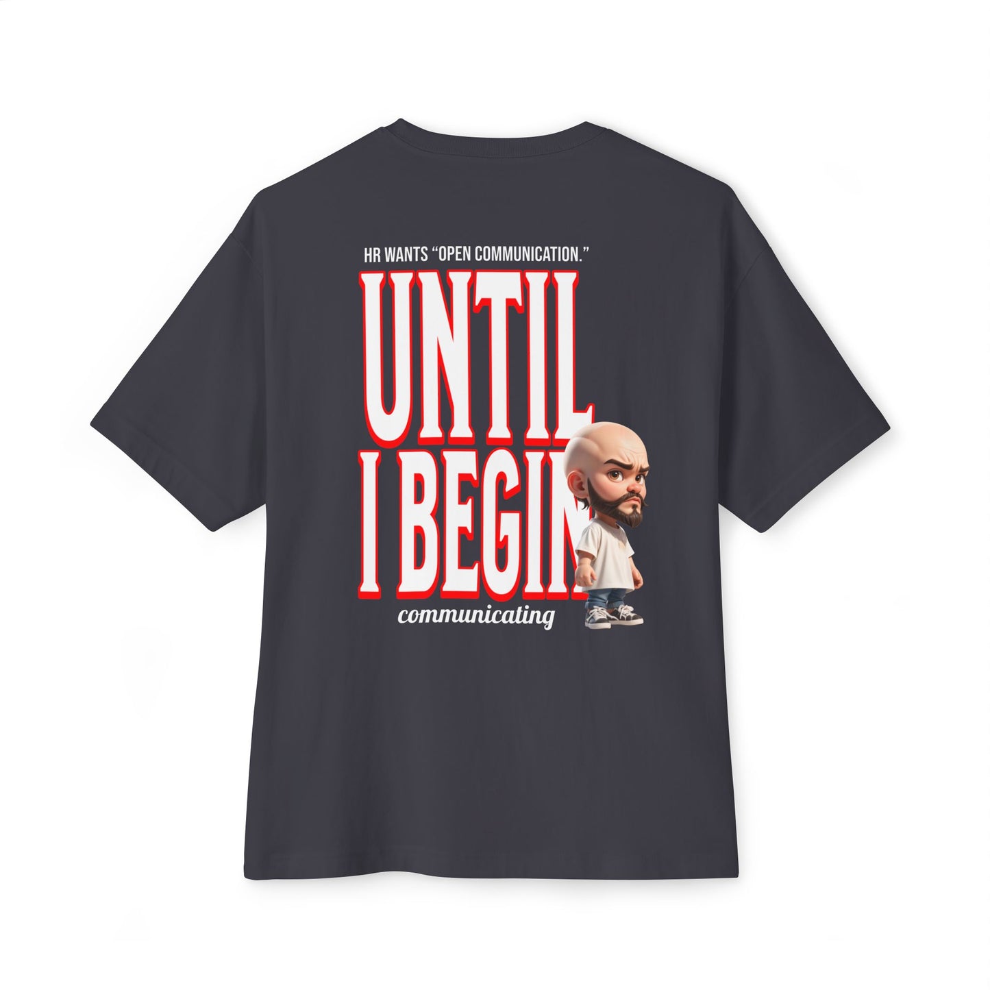 Oversized Sarcasm Streetwear Tee – “Until I Begin Communicating” | HR Humor - BPD