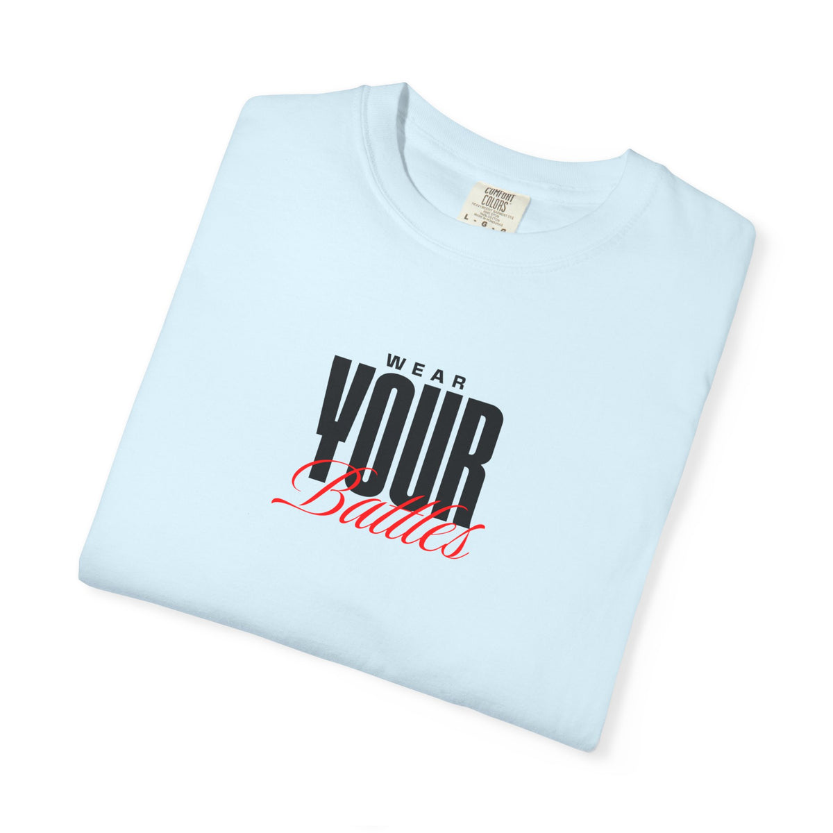 FPD - Wear Your Battles T-Shirt | Inspirational Motivational Typography Graphic Tee | Bold Statement Apparel