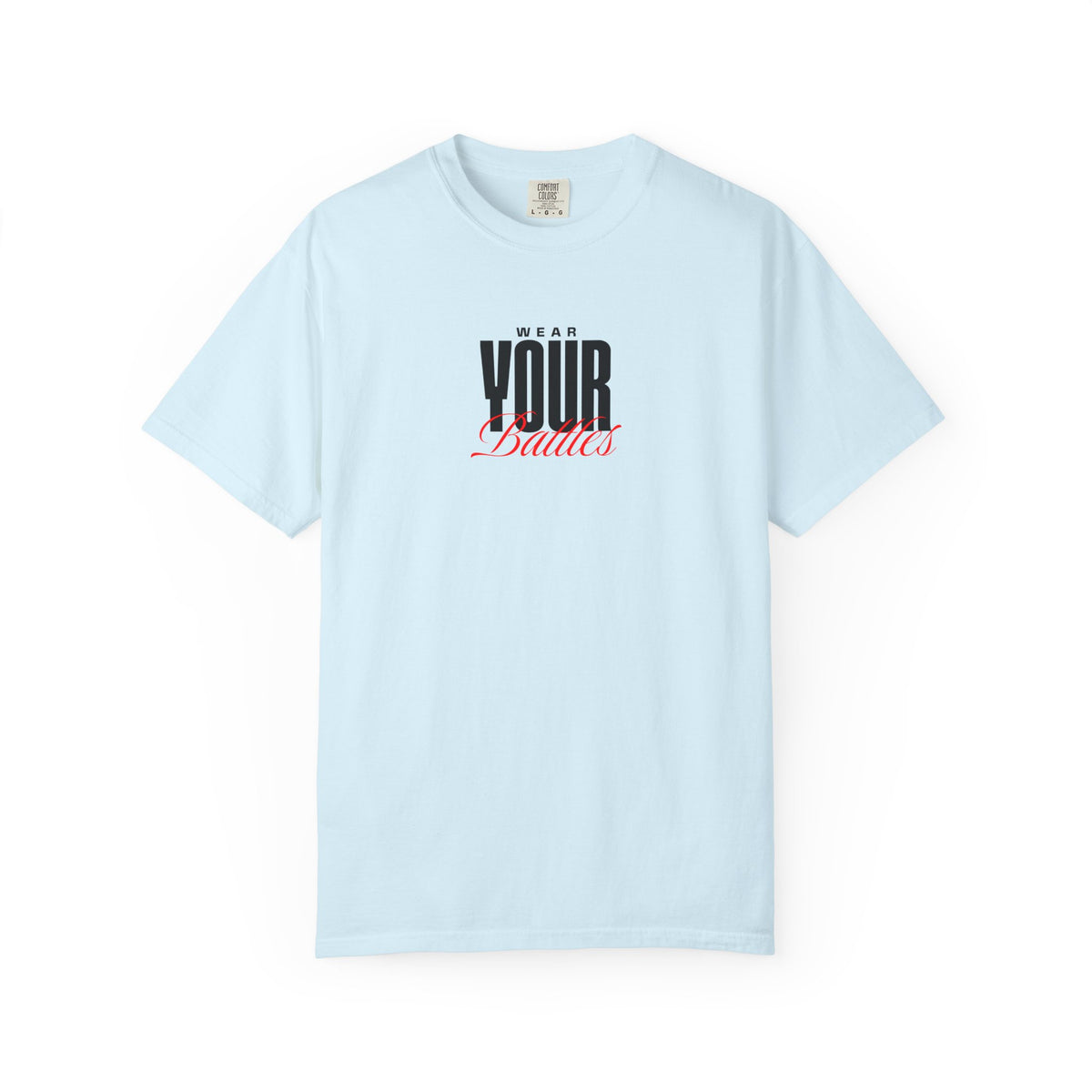 FPD - Wear Your Battles T-Shirt | Inspirational Motivational Typography Graphic Tee | Bold Statement Apparel