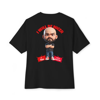 Oversized Funny Streetwear Tee – “I Will Be Nicer If You’ll Be Smarter” - BPD