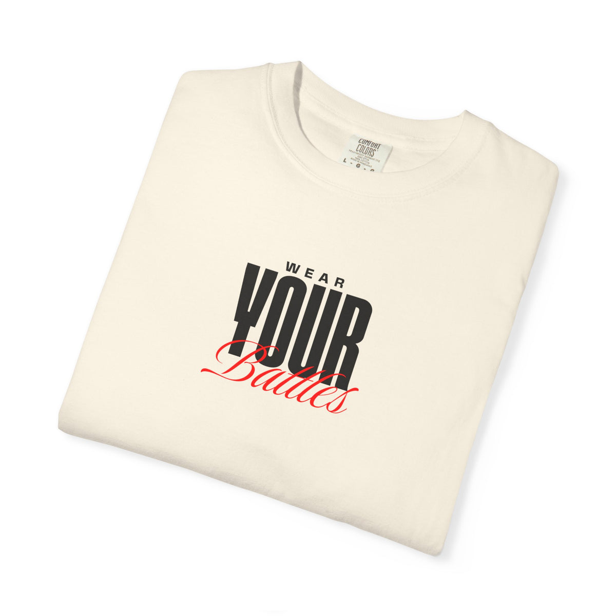 FPD - Wear Your Battles T-Shirt | Inspirational Motivational Typography Graphic Tee | Bold Statement Apparel